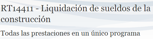 RT14411! es el ms completo sistema de liquidacin de sueldos de la construccin.